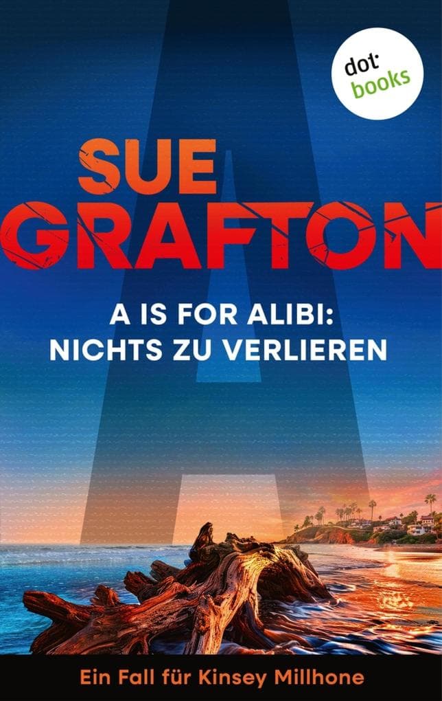 A is for Alibi: Nichts zu verlieren: Kriminalroman - Ein Fall für Kinsey Millhone 1