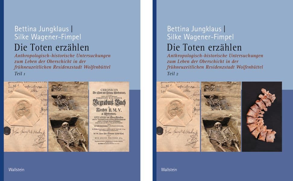 Die Toten erzählen: Anthropologisch-historische Untersuchungen zum Leben der Oberschicht in der frühneuzeitlichen Residenzstadt Wolfenbüttel