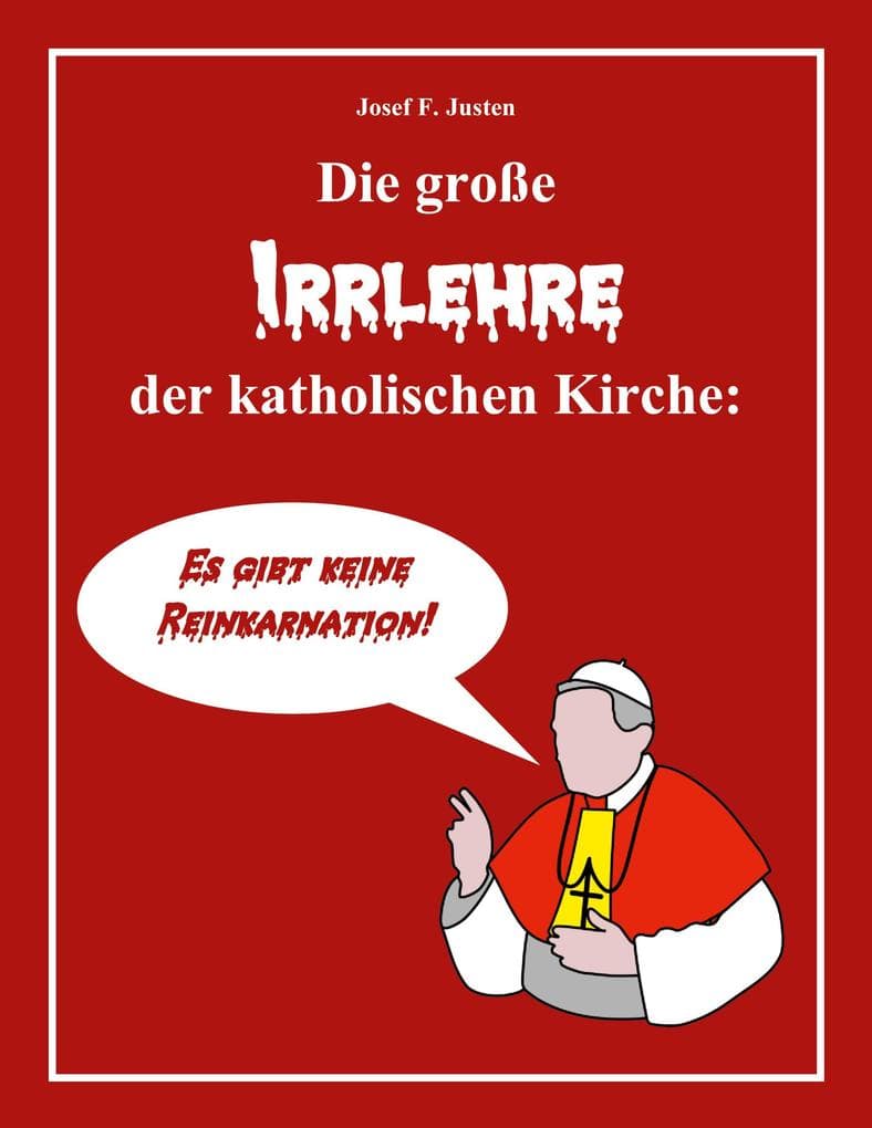 Die große Irrlehre der katholischen Kirche: Es gibt keine Reinkarnation!