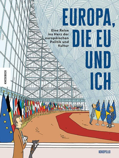 Europa, die EU und ich: Eine Reise ins Herz der europäischen Politik und Kultur - Die Graphic Novel über Demokratie, Geschichte & Werte der EU anschaulich erklärt für Erwachsene, Jugendliche & politisch Interessierte