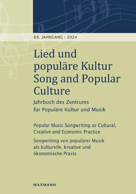 Lied und populäre Kultur / Song and Popular Culture: Jahrbuch des Zentrums für Populäre Kultur und Musik. 69. Jahrgang - 2024. Popular Music Songwriting as Cultural, Creative and Economic Practice. Songwriting von populärer Musik als kulturelle, kreative und ökonomische Praxis