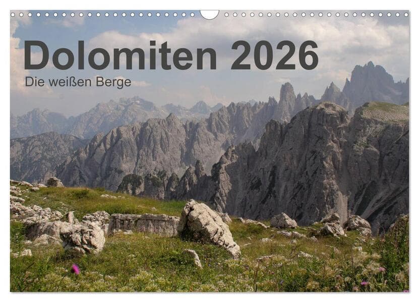Dolomiten 2026 - Die weißen Berge (Wandkalender 2026 DIN A3 quer), CALVENDO Monatskalender: Die Dolomiten sind ein Bergparadies im Norden Italiens und begeistern alljährlich Wanderer und Kletterer