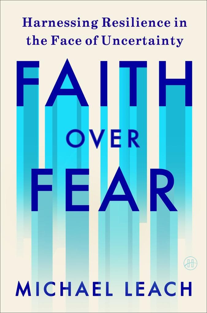 Faith Over Fear: Harnessing Resilience in the Face of Uncertainty