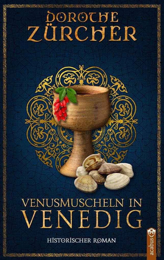 Venusmuscheln in Venedig: Historischer Roman aus der Zeit der Kreuzzüge