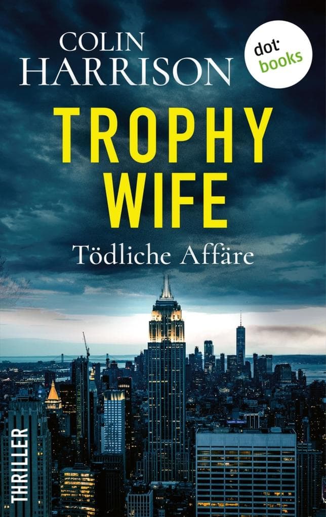 Trophy Wife - Tödliche Affäre: Thriller - Bis dass der Tod uns scheidet ...