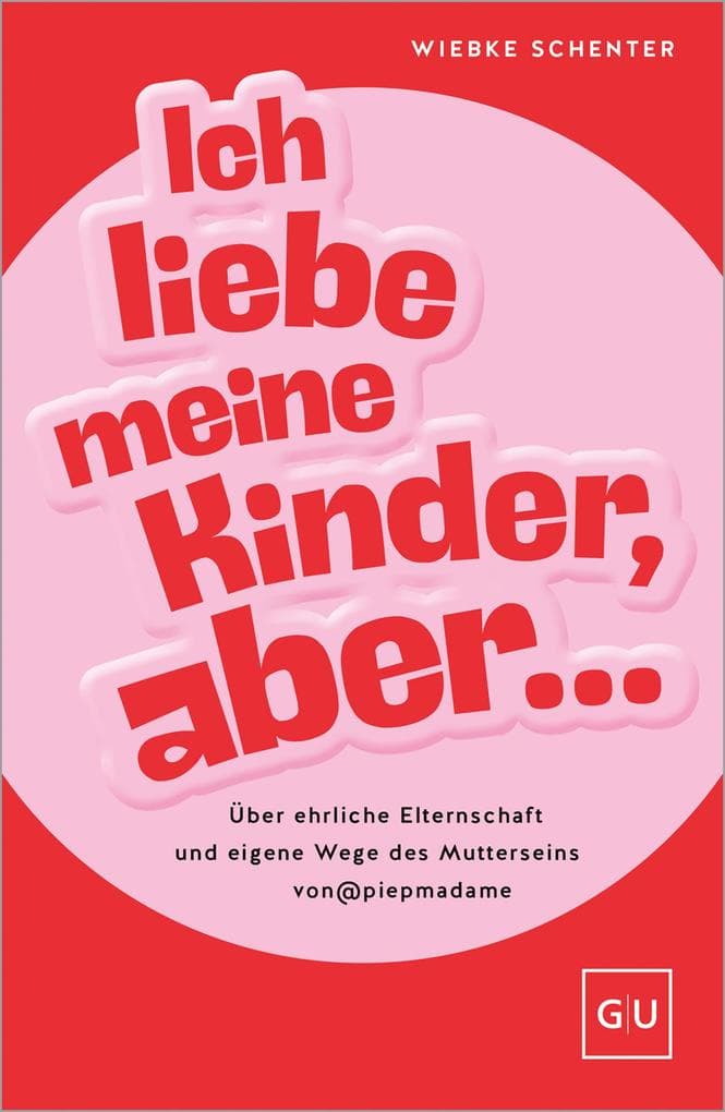 Ich liebe meine Kinder, aber ...: Über ehrliche Elternschaft und eigene Wege des Mutterseins von @piepmadame