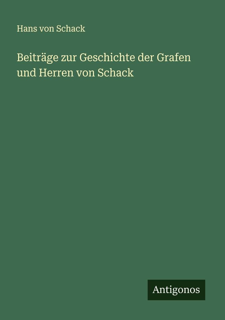 Beiträge zur Geschichte der Grafen und Herren von Schack