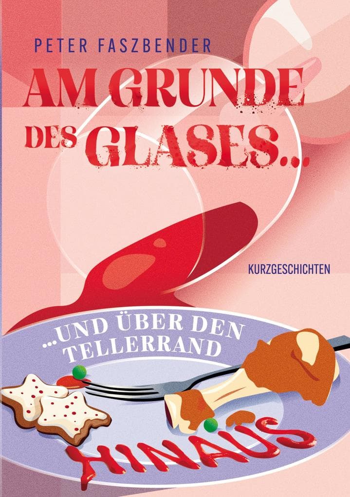 Am Grunde des Glases: und über den Tellerrand hinaus