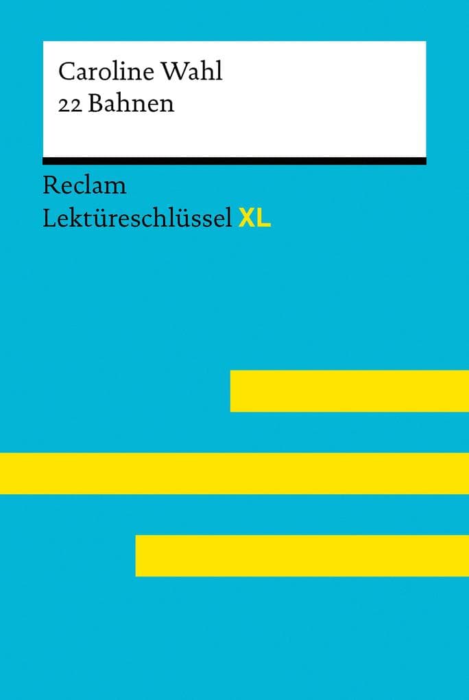 22 Bahnen von Caroline Wahl: Lektüreschlüssel mit Inhaltsangabe, Interpretationen, Prüfungsaufgaben mit Lösungen, Lernglossar - Wahl, Caroline - Jacobsen, Sven