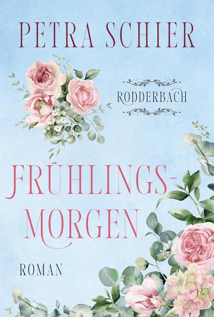 Frühlingsmorgen: Ein ergreifender Roman über große Gefühle, zweite Chancen und den Mut, auf das eigene Herz zu hören.