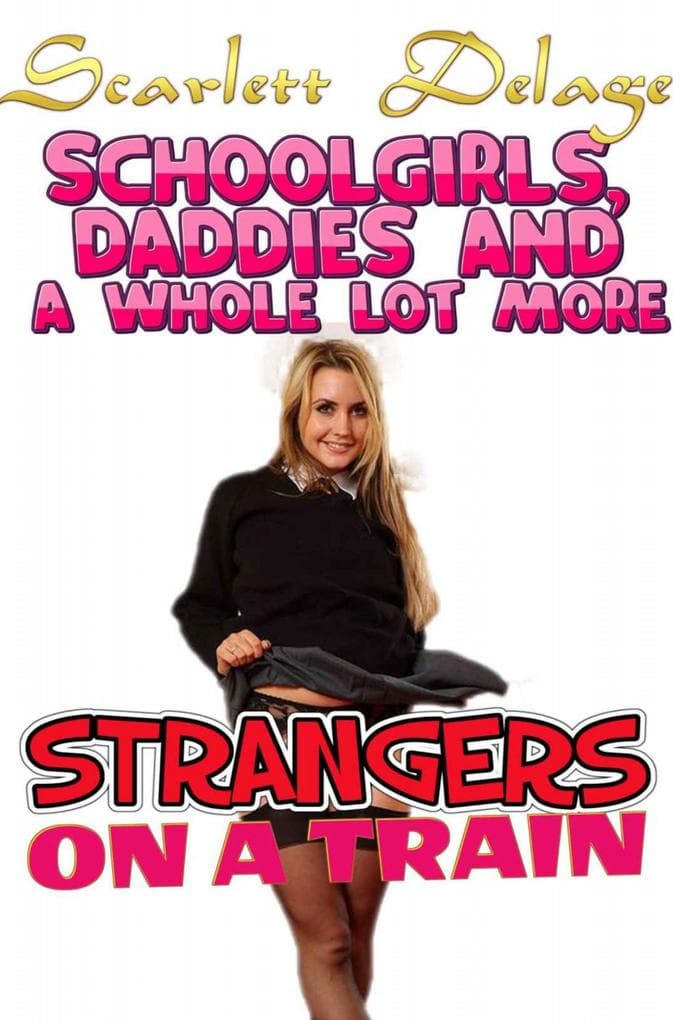 Strangers On A Train: Schoolgirls, Daddies And A Whole Lot More