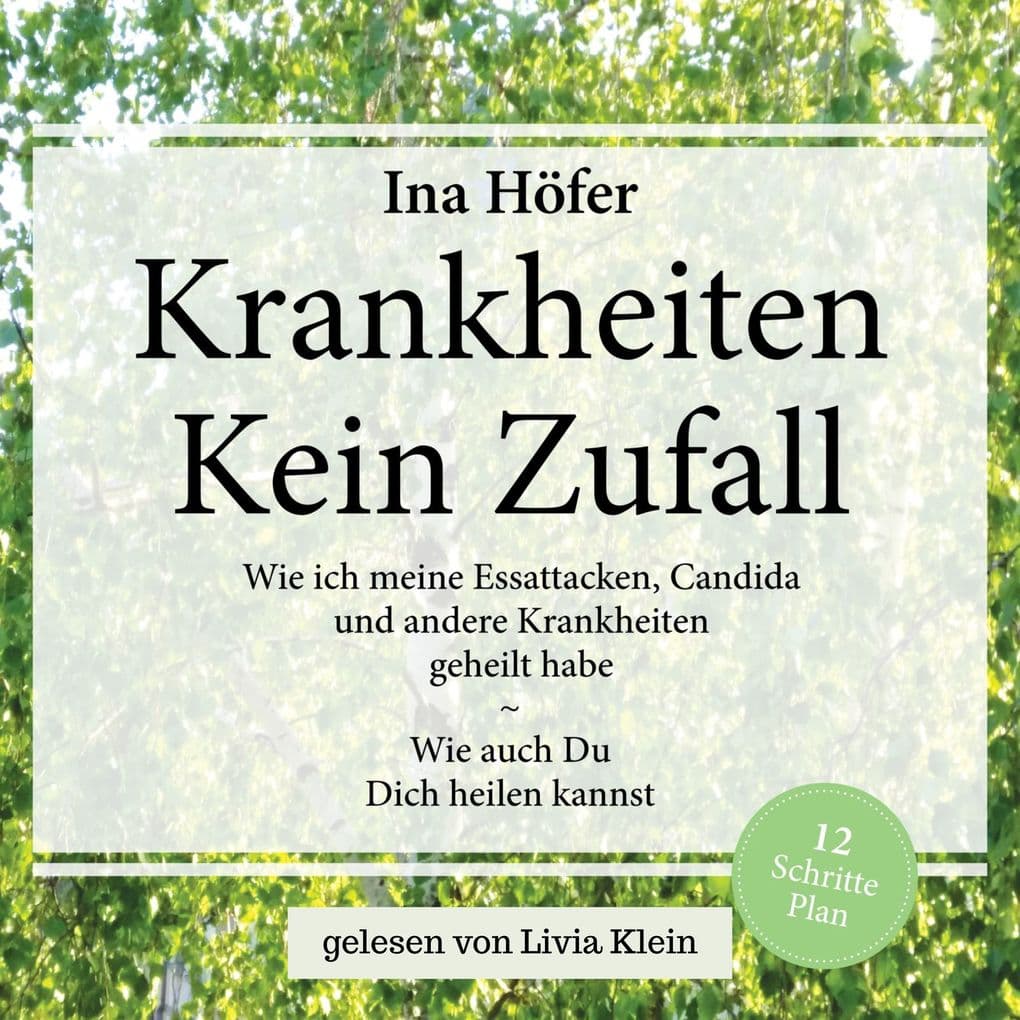 KRANKHEITEN - KEIN ZUFALL: Wie ich meine Essattacken, Candida und andere Krankheiten geheilt habe - Wie auch du dich heilen kannst