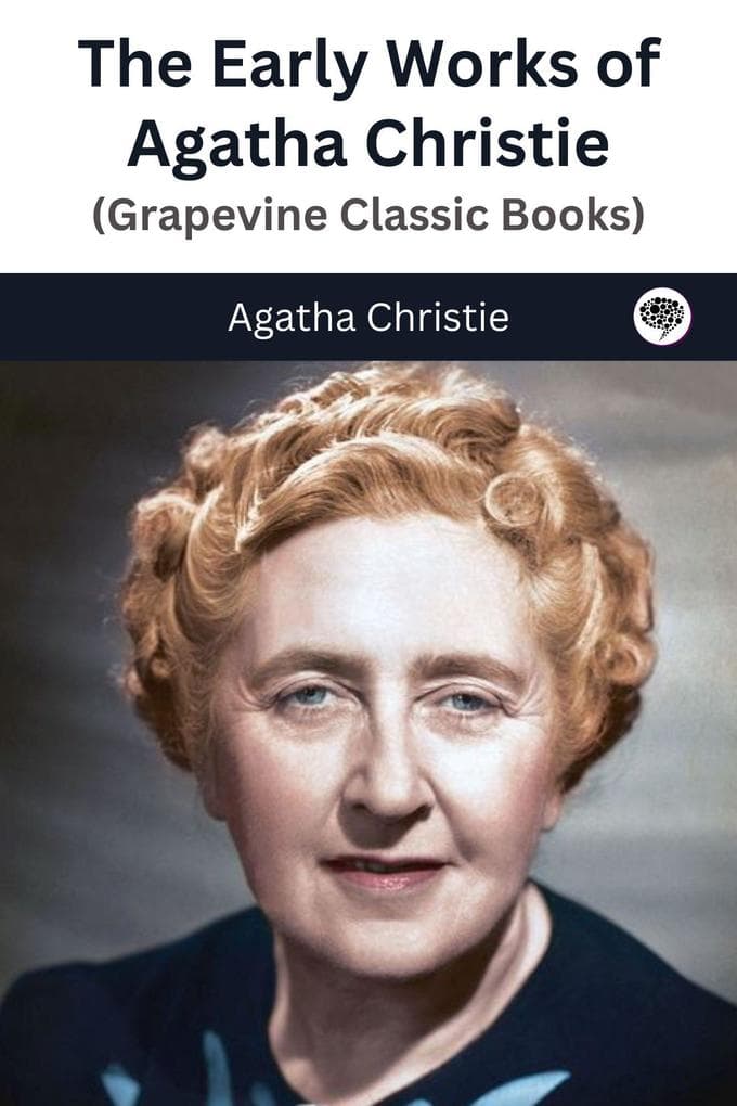 The Early Works of Agatha Christie (Grapevine Classic Books)