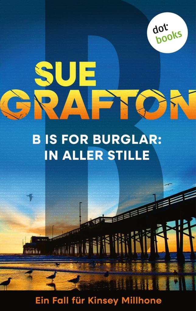 B is for Burglar: In aller Stille: Kriminalroman - Ein Fall für Kinsey Millhone 2 | »Hält sie wach bis zur letzten Seite.« Daily Mail