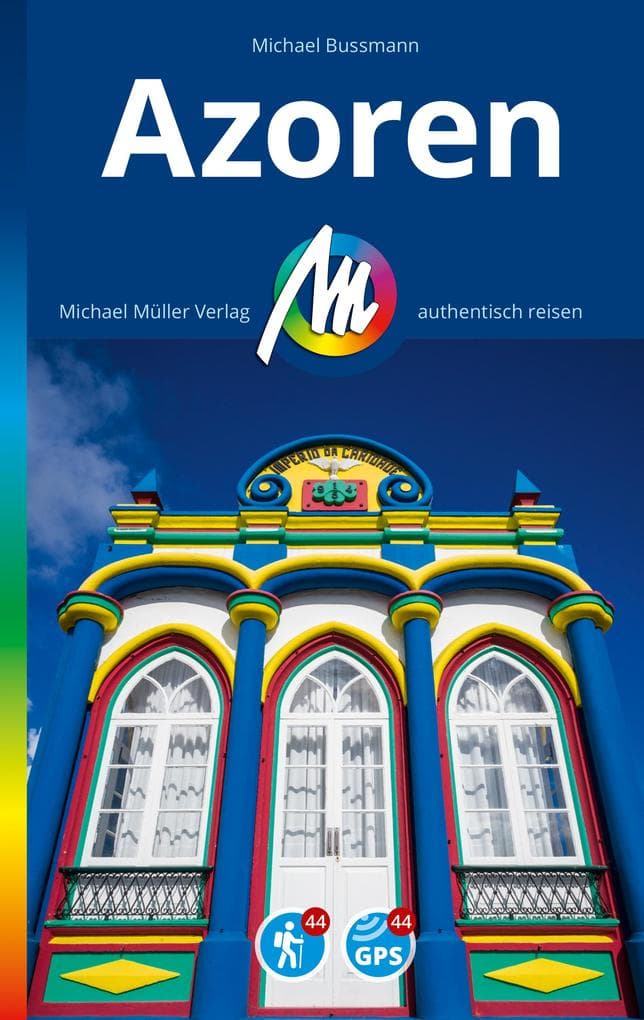 MICHAEL MÜLLER REISEFÜHRER Azoren: 100% authentisch, aktuell und vor Ort recherchiert.