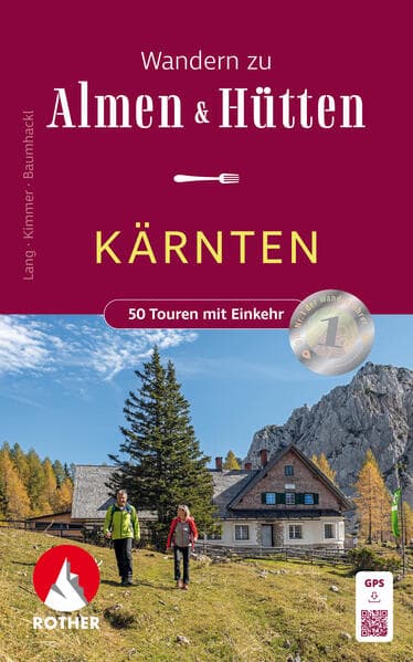 Wandern zu Almen und Hütten Kärnten: 50 Touren mit Einkehr zwischen Großglockner und Koralm. Mit GPS-Tracks.