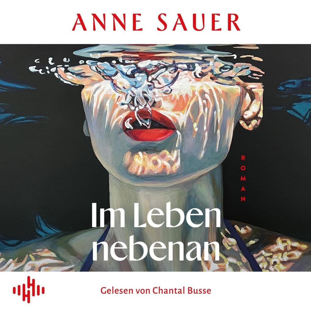 Im Leben nebenan : »Anne Sauer zu lesen ist wie Serie schauen: mitreißend und süchtig machend!« Ruth-Maria Thomas