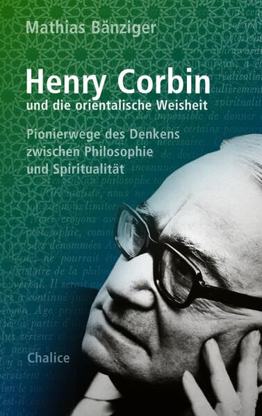 Henry Corbin und die orientalische Weisheit: Pionierwege des Denkens zwischen Philosophie und Spiritualität