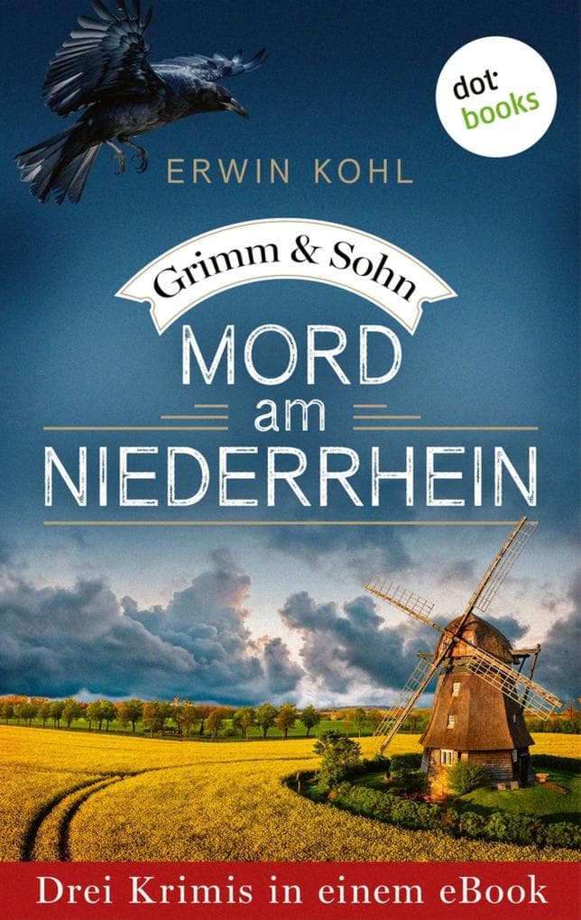 Grimm & Sohn: Mord am Niederrhein: Drei Krimis in einem eBook: »Das kopflose Skelett«, »Der Tote im Heidesee« & »Das Hornveilchenindiz«
