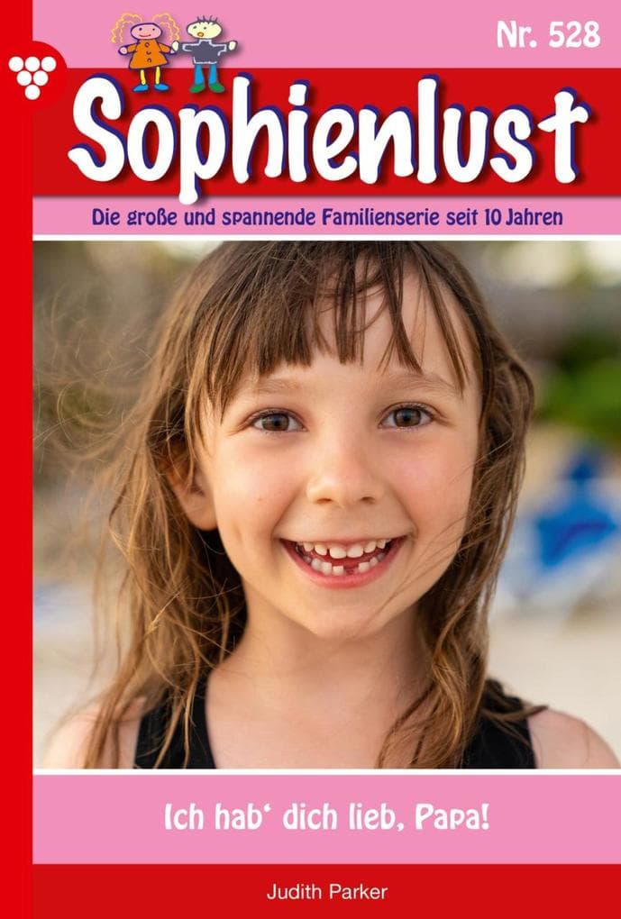 Ich hab' dich lieb, Papa!: Sophienlust 528 - Familienroman