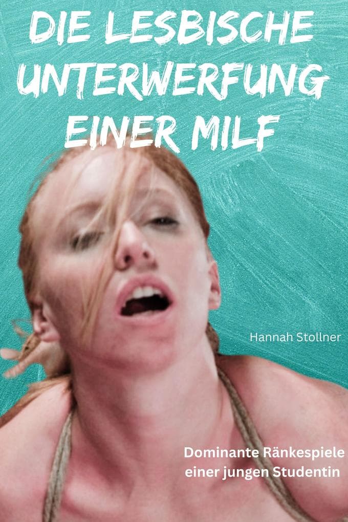 Die lesbische Unterwerfung einer MILF: Dominante Ränkespiele einer jungen Studentin
