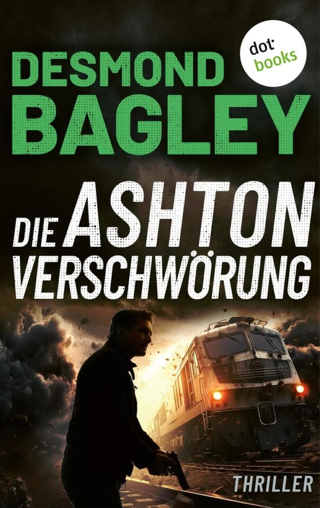 Die Ashton-Verschwörung: Thriller | Packender Geheimagentenroman für Fans von Jason Bourne