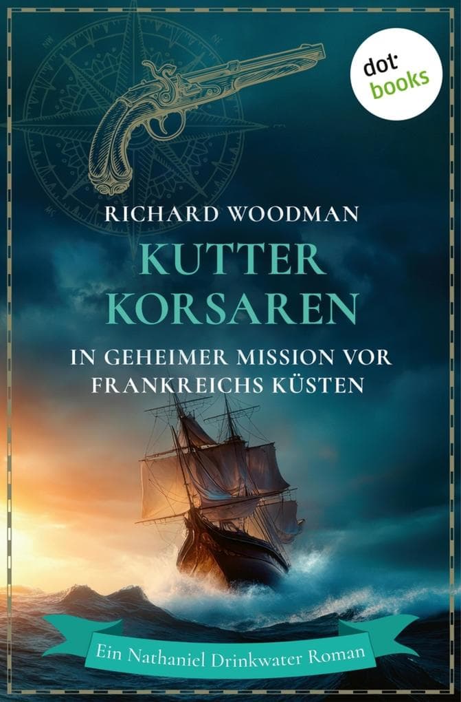 Kutterkorsaren - In geheimer Mission vor Frankreichs Küsten: Historischer Roman | Ein Nathaniel Drinkwater Roman 2