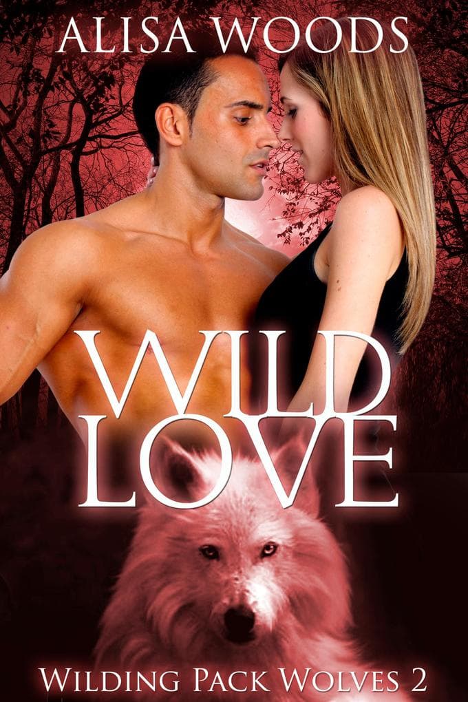 Wild Love (Wilding Pack Wolves, Buch 2)
