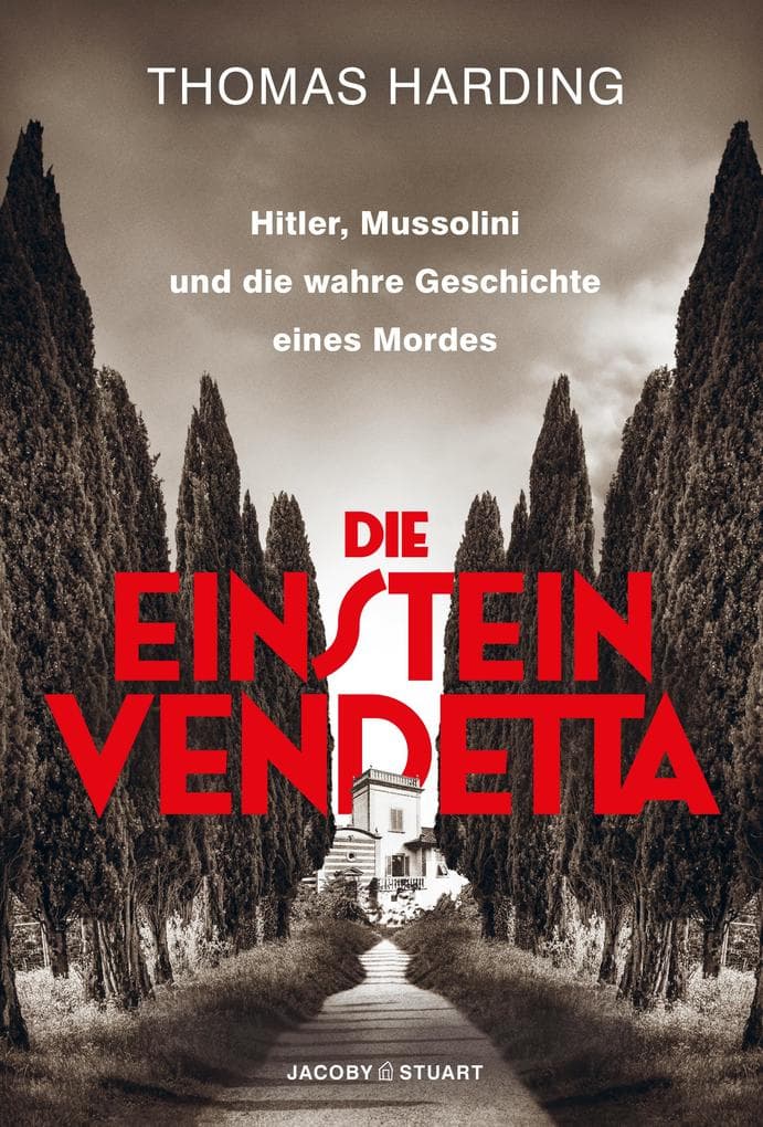 Die Einstein-Vendetta: Hitler, Mussolini und die wahre Geschichte eines Mordes
