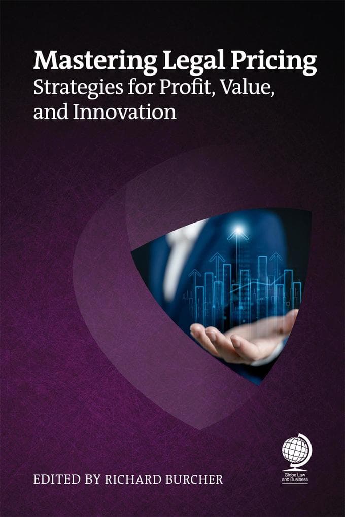 Mastering Legal Pricing: Strategies for Profit, Value, and Innovation