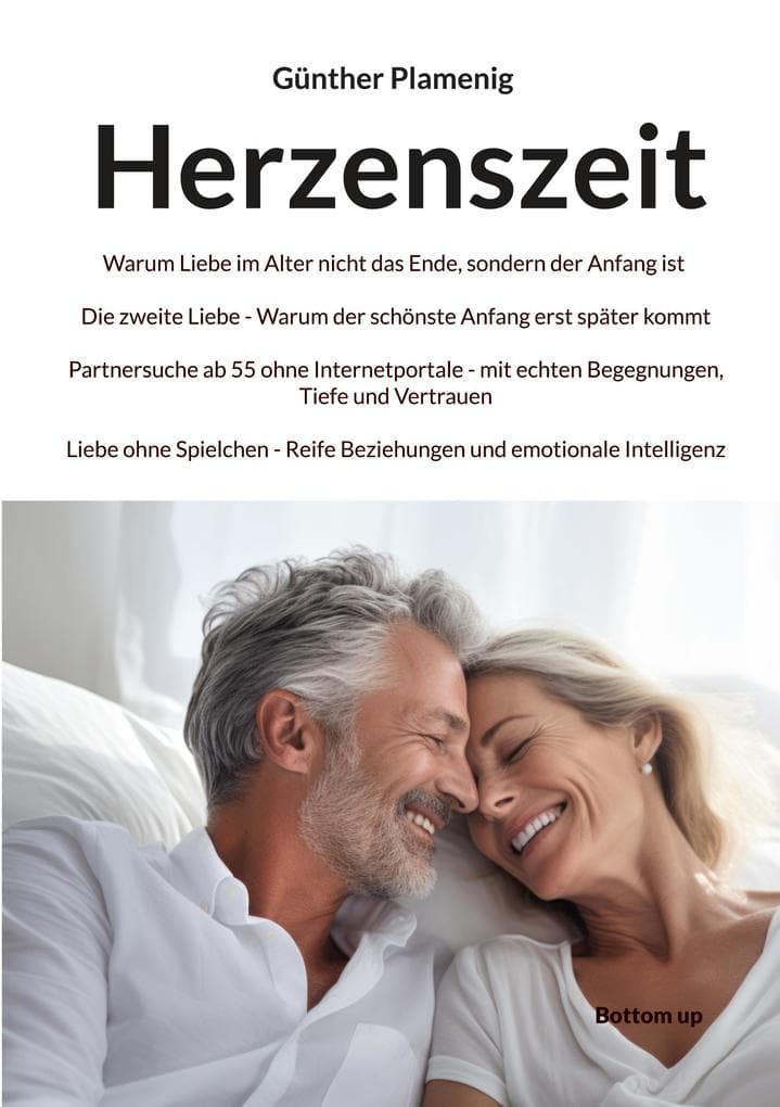 Herzenszeit: Warum Liebe im Alter nicht das Ende, sondern der Anfang ist. Die zweite Liebe- Warum der schönste Anfang erst später kommt. Partnersuche ab 55 ohne Internetportale- mit echten Begegnungen, Tiefe und Vertrauen. Liebe ohne Spielchen- Reife Beziehungen und emotionale Intelligenz.