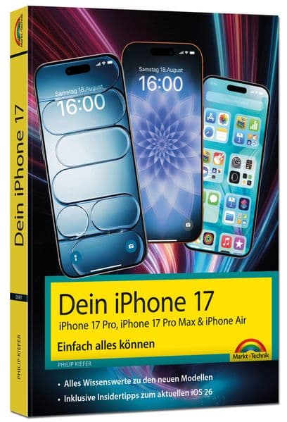 Dein iPhone 17 - iPhone 17, iPhone 17 Pro, iPhone 17 Pro Max oder iPhone Air - Einfach alles können: - Die Anleitung zu allen neuen iPhones. Aktuell zu iOS 26 - Für Einsteiger und Fortgeschrittene