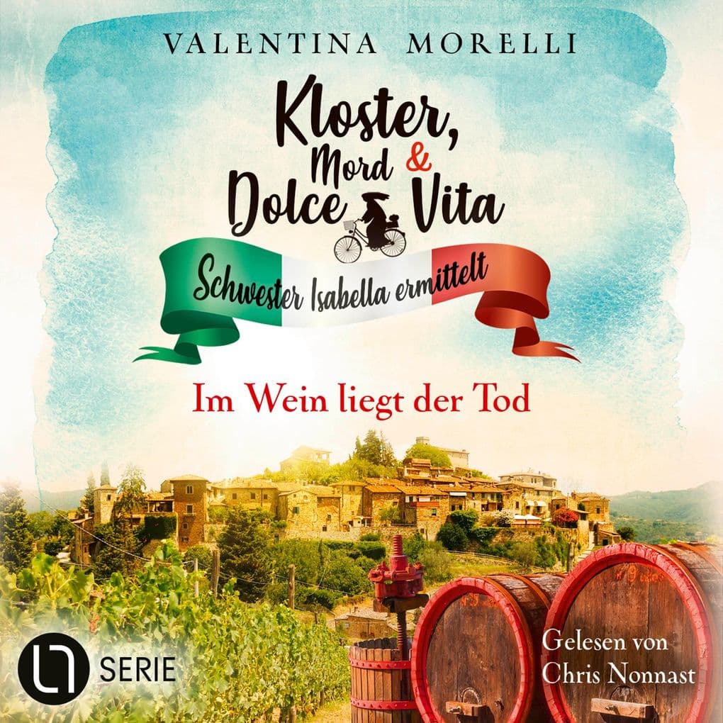 Im Wein liegt der Tod - Kloster, Mord und Dolce Vita - Schwester Isabella ermittelt, Folge 30: Ungekürzt