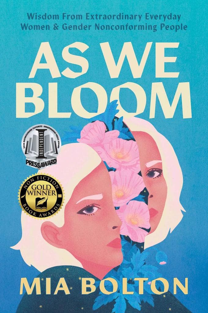 As We Bloom: Wisdom from Extraordinary Everyday Women and Gender Nonconforming People