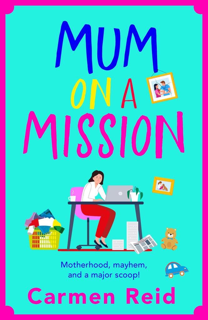 Mum on a Mission: A laugh-out-loud, chaotic and uplifting women's fiction read from Carmen Reid