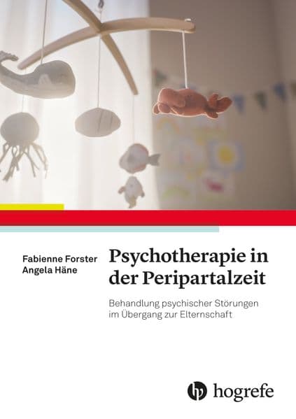 Psychotherapie in der Peripartalzeit: Behandlung psychischer Störungen im Übergang zur Elternschaft