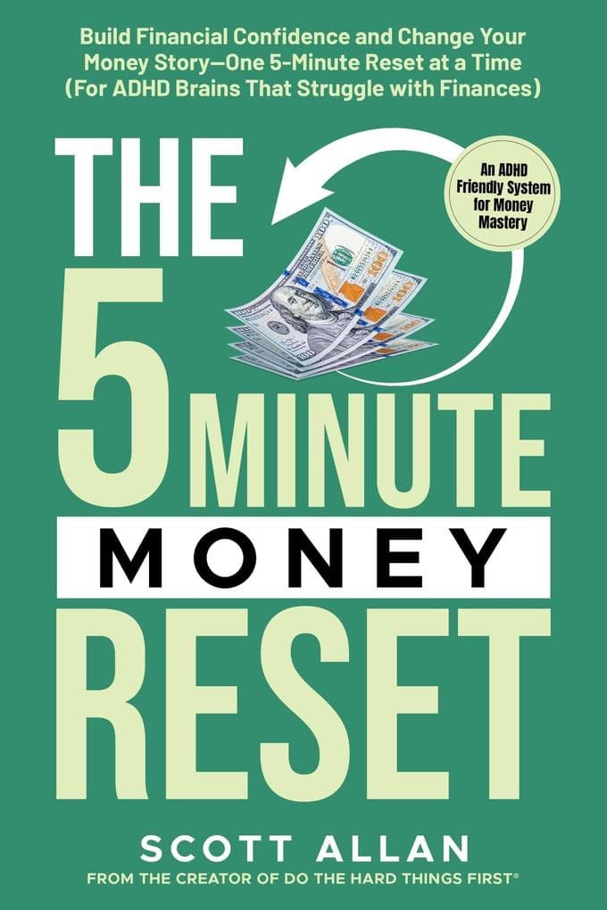 The 5-Minute Money Reset (for ADHD Brains): Build Financial Confidence and Change Your Money Story One 5-Minute Reset at a Time: The 5-Minute Reset, #2