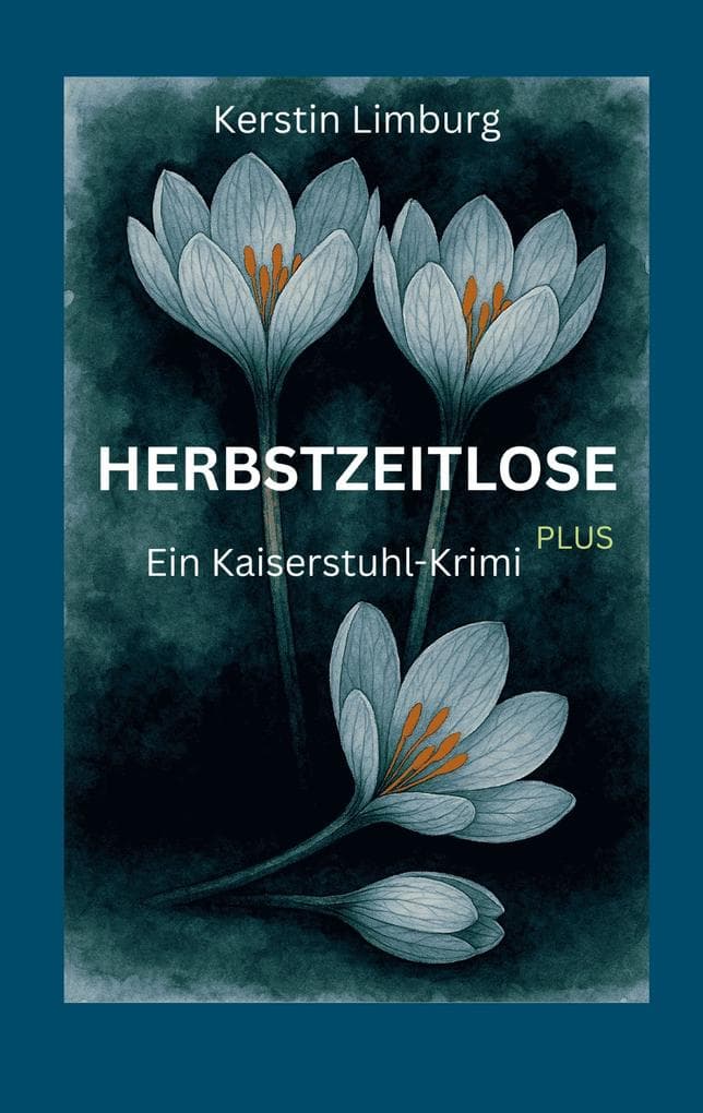 Herbstzeitlose: Ein Kaiserstuhl-Krimi