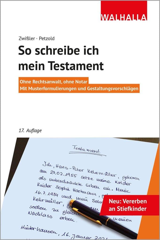 So schreibe ich mein Testament: Ohne Rechtsanwalt, ohne Notar; Mit Musterformulierungen und Gestaltungsvorschlägen; Walhalla Rechtshilfen