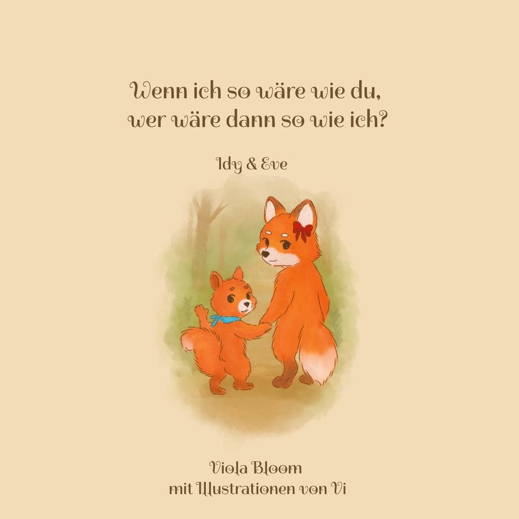 Wenn ich so wäre wie du, wer wäre dann so wie ich?: Idy & Eve