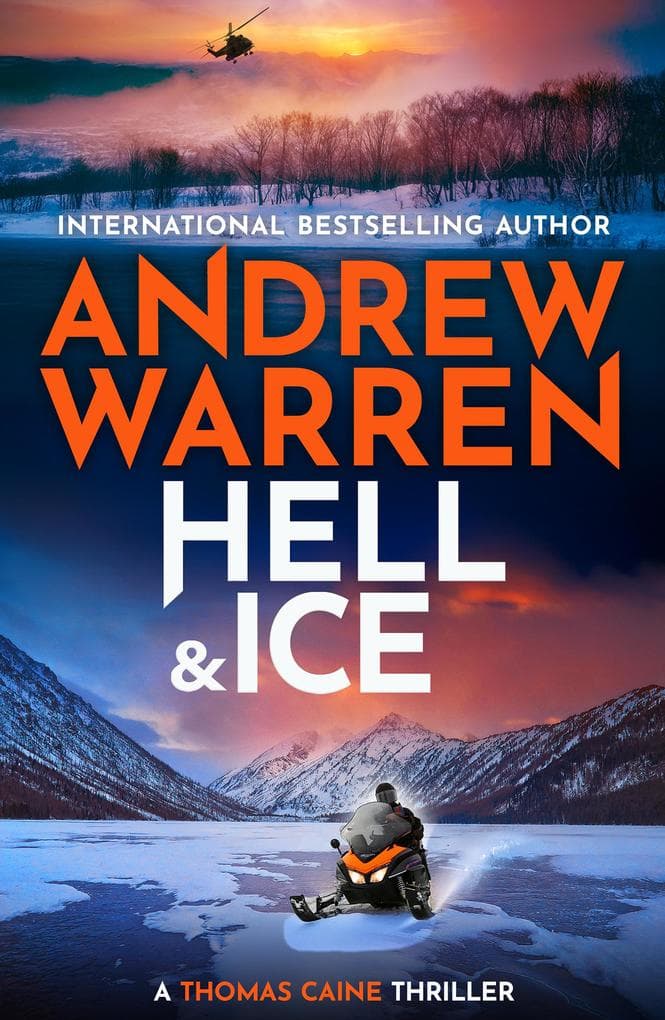 Hell and Ice: For fans of Lee Child & David Baldacci - don't miss this explosive new release from Andrew Warren
