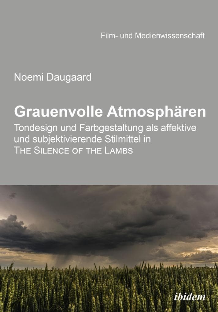 Grauenvolle Atmosphären: Tondesign und Farbgestaltung als affektive und subjektivierende Stilmittel in THE SILENCE OF THE LAMBS