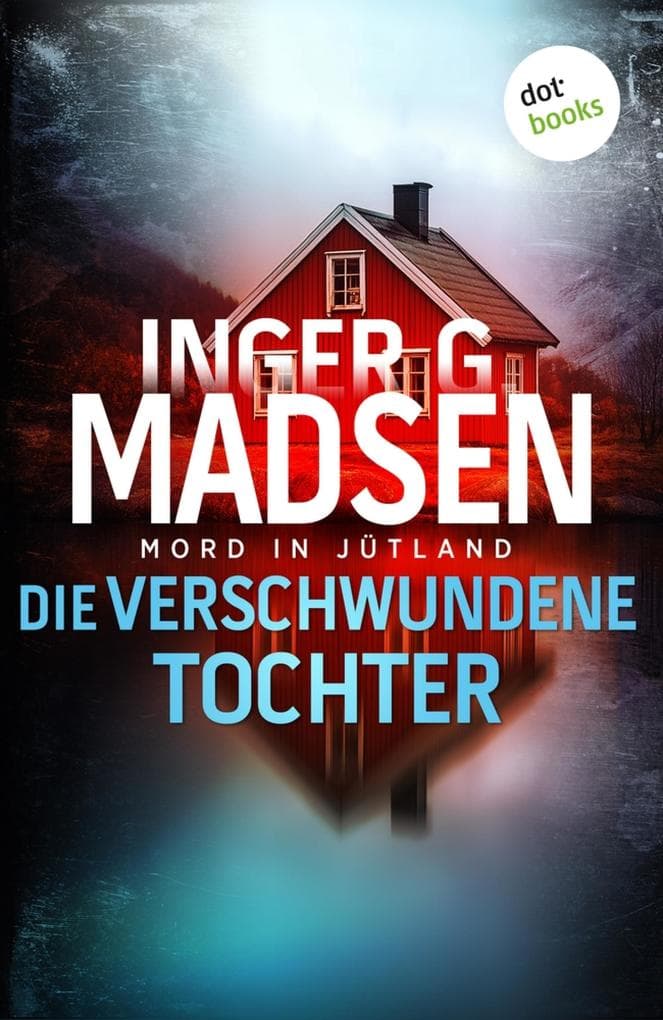 Mord in Jütland: Die verschwundene Tochter: Thriller | Ein Fall für Benito & Larsen 7