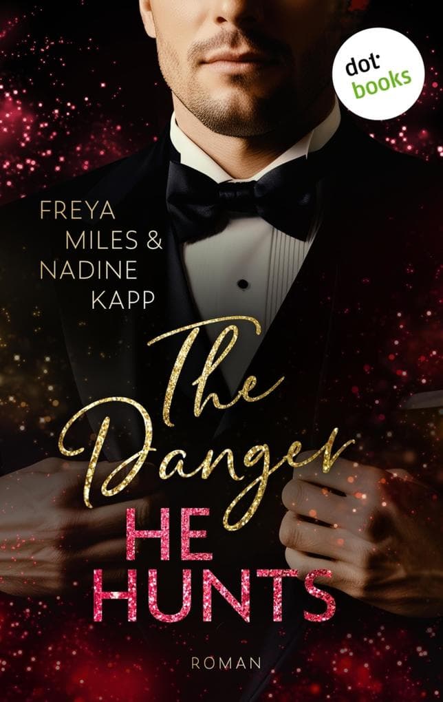 The Danger He Hunts - oder: Mr. John Hunt: Roman. On the Hunt 3. | Eine Spicy Romance voll düsterer Geheimnisse und prickelndem Feuer