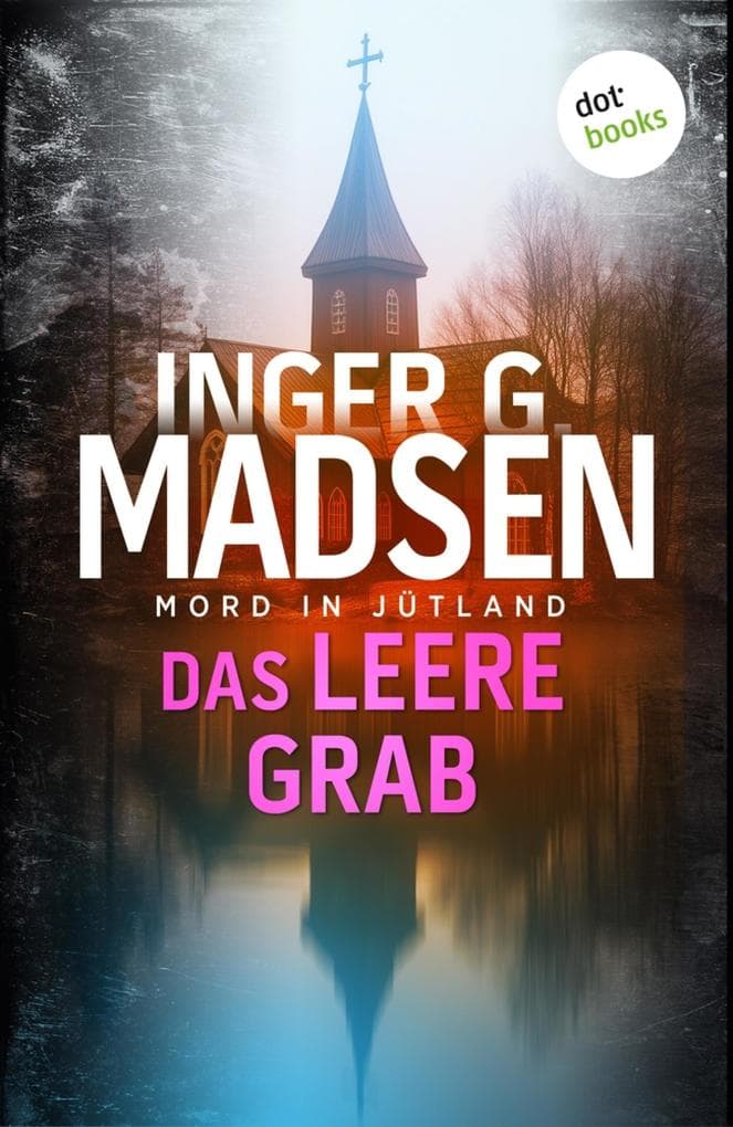 Mord in Jütland: Das leere Grab: Thriller: Ein Fall für Benito & Larsen 6 | Eiskalte Spannungslektüre aus dem Norden