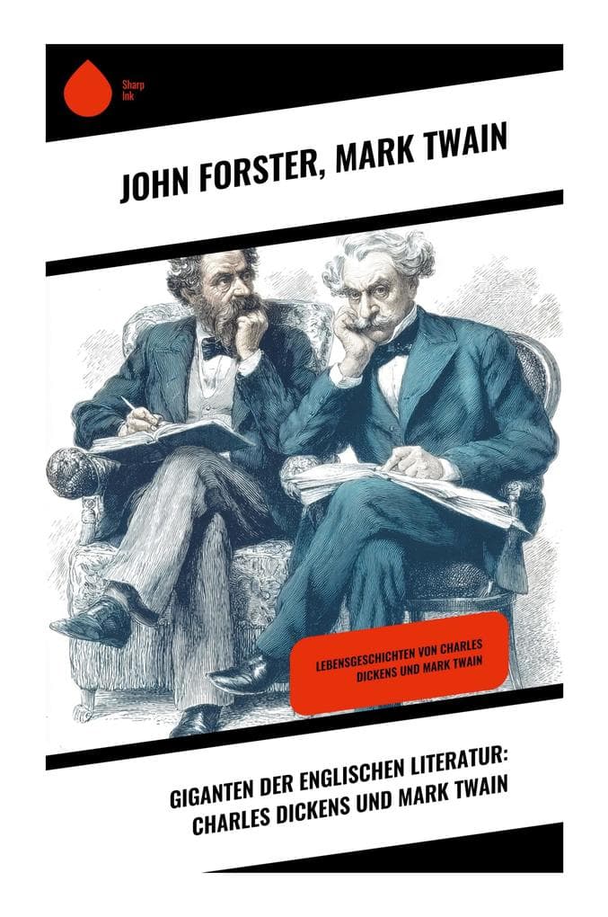 Giganten der englischen Literatur: Charles Dickens und Mark Twain: Gesellschaftskritik und Humor im transatlantischen literarischen Austausch des 19. Jahrhunderts