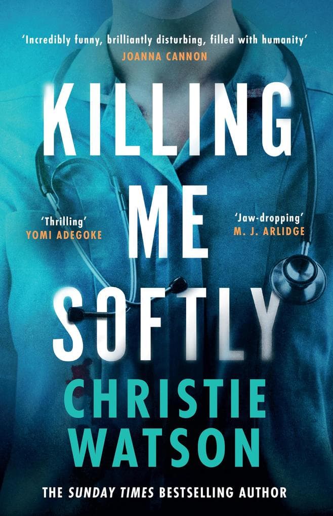 Killing Me Softly: The gripping medical thriller from the No. 1 Sunday Times bestselling author