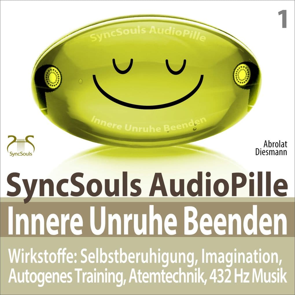 Innere Unruhe Beenden - SyncSouls AudioPille - Wirkstoffe: Selbstberuhigung, Imagination, Autogenes Training, Atemtechnik, 432 Hz Musik: Effektive Begleitung zu Ihrem Abnehmprozess