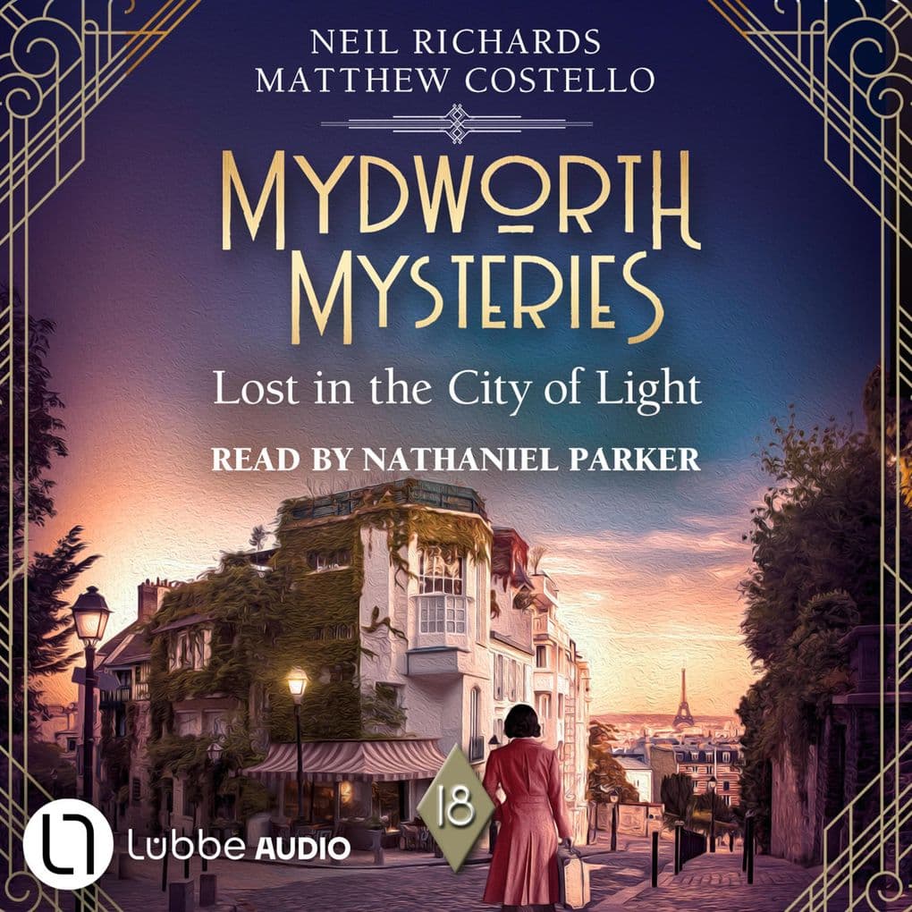 Lost in the City of Light - Mydworth Mysteries - A Cosy Historical Mystery Series, Episode 18: Unabridged