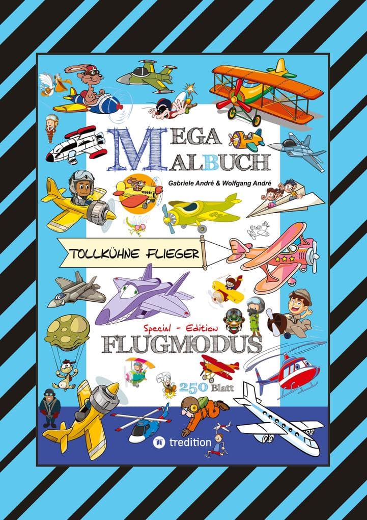 MEGA MALBUCH - FLUGZEUGE - HELIKOPTER - BALLON - FALLSCHIRMSPRINGER - VÖGEL - PILOTEN - LUFTSCHIFFE - DOPPELDECKER - DÜSENJETS - RAKETEN: FLUGMODUS
